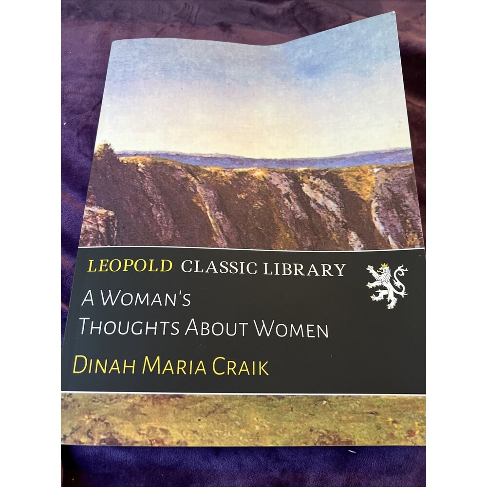 Woman's Thoughts about Women by Dinah Maria Craik  Leopoldo Classic Library